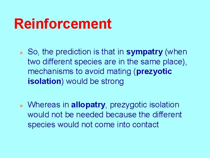 Reinforcement n n So, the prediction is that in sympatry (when two different species