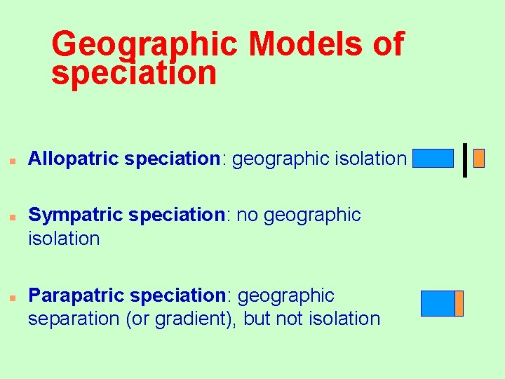 Geographic Models of speciation n Allopatric speciation: geographic isolation Sympatric speciation: no geographic isolation