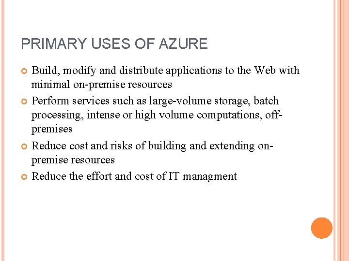 PRIMARY USES OF AZURE Build, modify and distribute applications to the Web with minimal