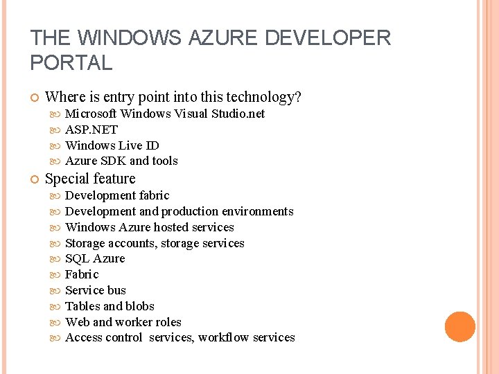 THE WINDOWS AZURE DEVELOPER PORTAL Where is entry point into this technology? Microsoft Windows