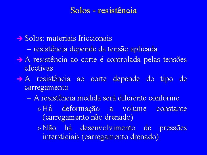 Solos - resistência è Solos: materiais friccionais – resistência depende da tensão aplicada è