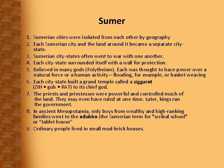 Sumer 1. Sumerian cities were isolated from each other by geography 2. Each Sumerian