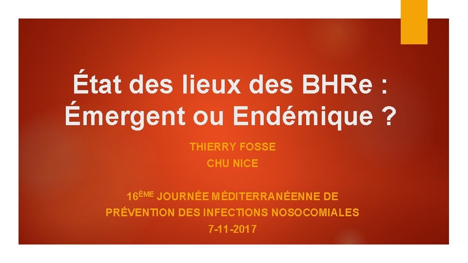 État des lieux des BHRe : Émergent ou Endémique ? THIERRY FOSSE CHU NICE