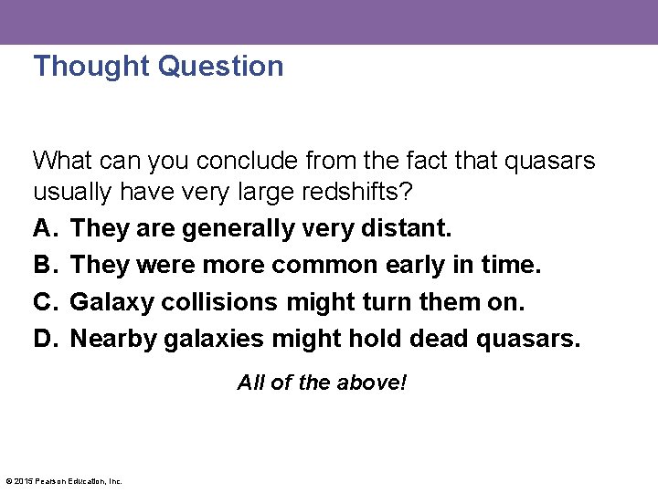 Thought Question What can you conclude from the fact that quasars usually have very