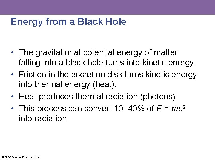 Energy from a Black Hole • The gravitational potential energy of matter falling into