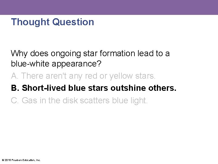 Thought Question Why does ongoing star formation lead to a blue-white appearance? A. There