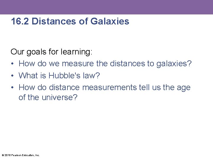 16. 2 Distances of Galaxies Our goals for learning: • How do we measure