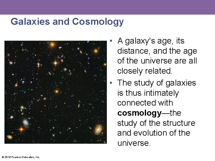 Galaxies and Cosmology • A galaxy's age, its distance, and the age of the