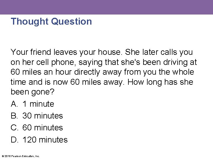 Thought Question Your friend leaves your house. She later calls you on her cell