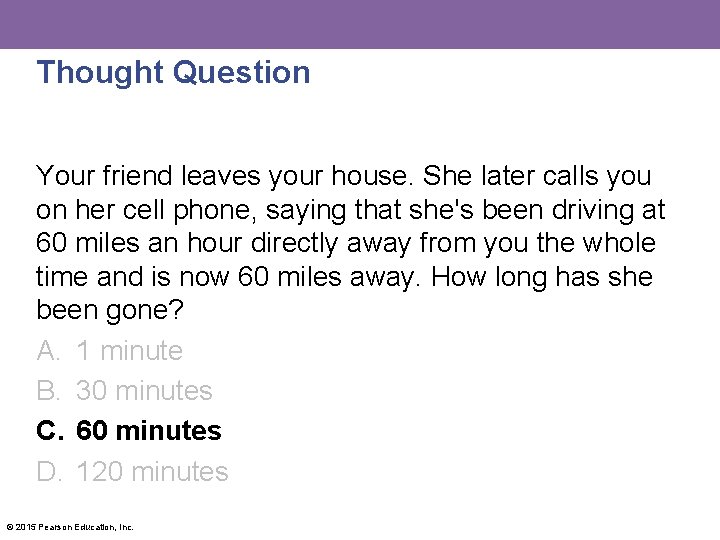 Thought Question Your friend leaves your house. She later calls you on her cell
