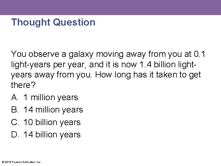 Thought Question You observe a galaxy moving away from you at 0. 1 light-years