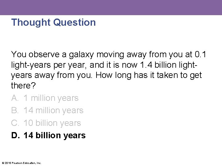 Thought Question You observe a galaxy moving away from you at 0. 1 light-years