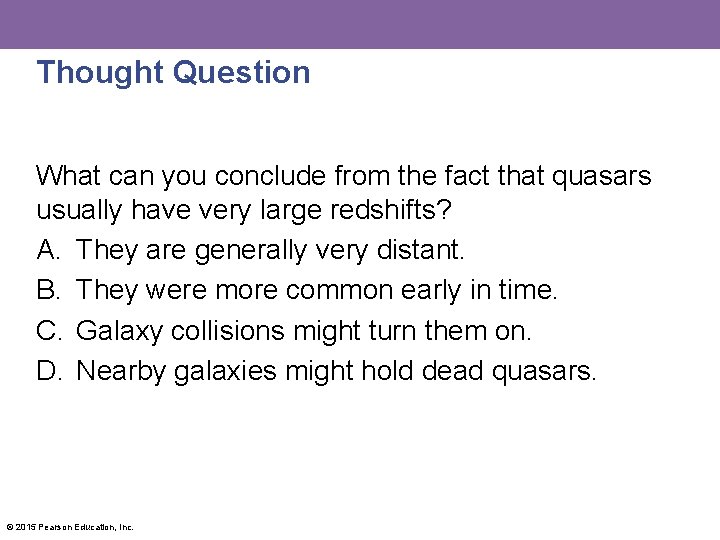 Thought Question What can you conclude from the fact that quasars usually have very