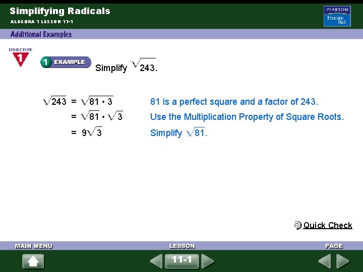 Simplifying Radicals ALGEBRA 1 LESSON 11 -1 Simplify 243 = 81 • 3 81