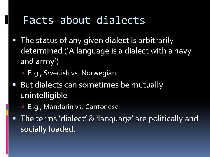 Facts about dialects The status of any given dialect is arbitrarily determined (‘A language