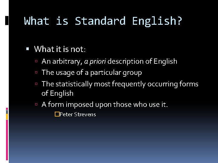What is Standard English? What it is not: An arbitrary, a priori description of