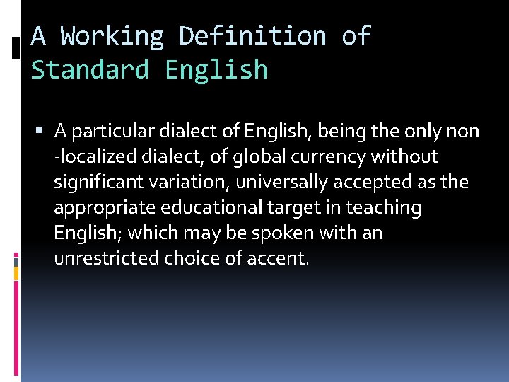 A Working Definition of Standard English A particular dialect of English, being the only