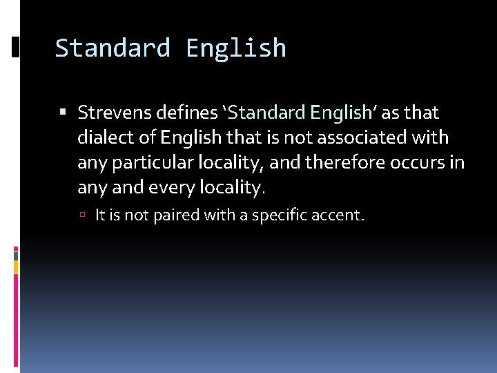 Standard English Strevens defines ‘Standard English’ as that dialect of English that is not