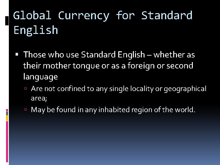 Global Currency for Standard English Those who use Standard English – whether as their