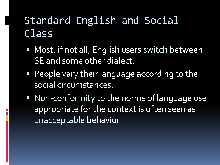 Standard English and Social Class Most, if not all, English users switch between SE