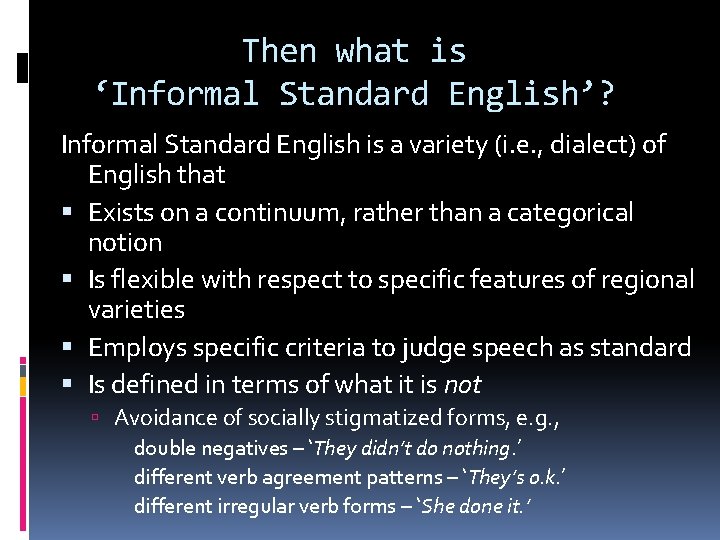 Then what is ‘Informal Standard English’? Informal Standard English is a variety (i. e.