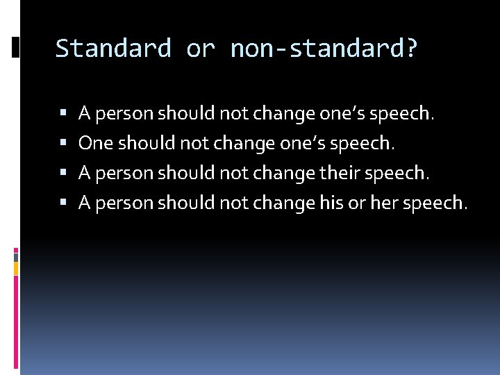 Standard or non-standard? A person should not change one’s speech. One should not change