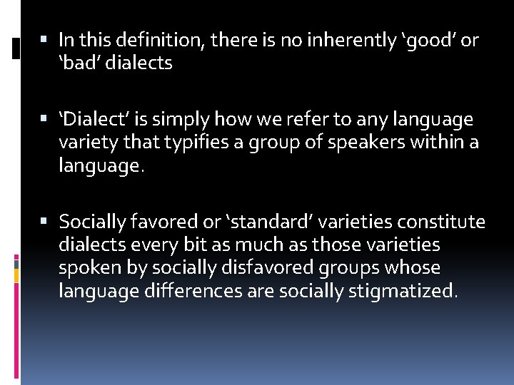  In this definition, there is no inherently ‘good’ or ‘bad’ dialects ‘Dialect’ is