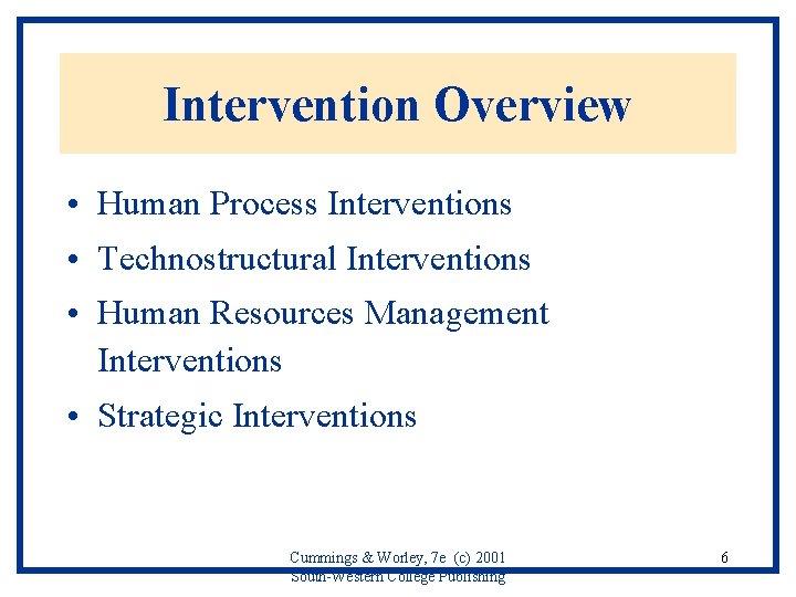 Intervention Overview • Human Process Interventions • Technostructural Interventions • Human Resources Management Interventions