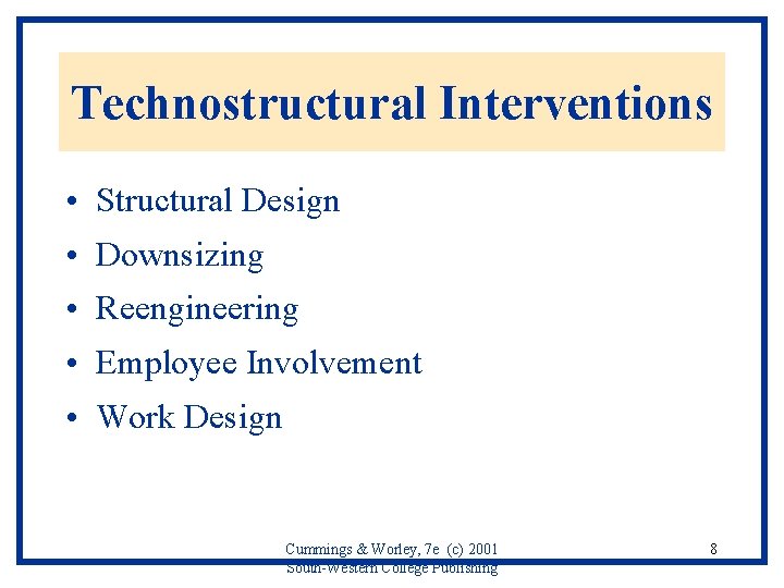 Technostructural Interventions • Structural Design • Downsizing • Reengineering • Employee Involvement • Work