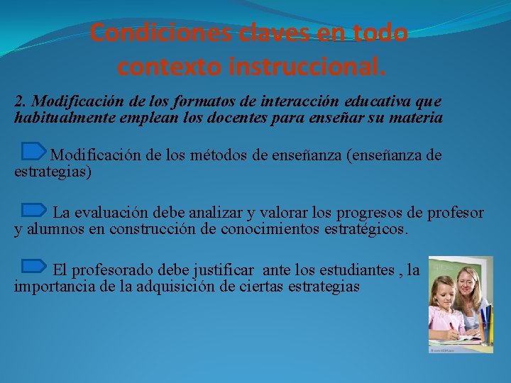 Condiciones claves en todo contexto instruccional. 2. Modificación de los formatos de interacción educativa