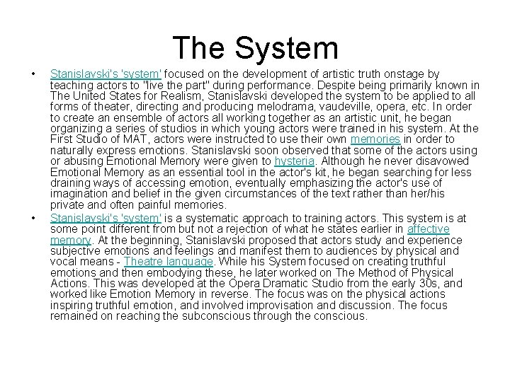 The System • • Stanislavski's 'system' focused on the development of artistic truth onstage