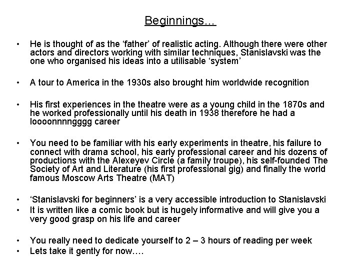 Beginnings… • He is thought of as the ‘father’ of realistic acting. Although there