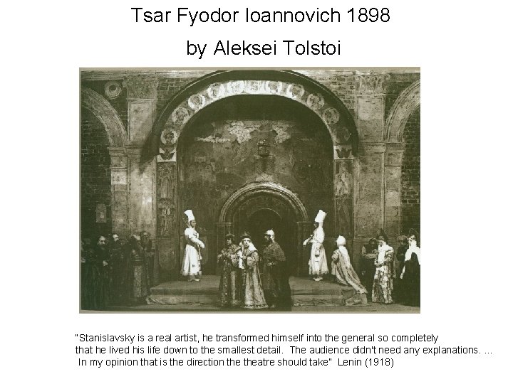 Tsar Fyodor Ioannovich 1898 by Aleksei Tolstoi “Stanislavsky is a real artist, he transformed