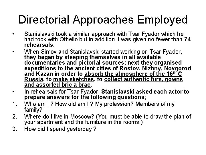 Directorial Approaches Employed • • • 1. 2. 3. Stanislavski took a similar approach