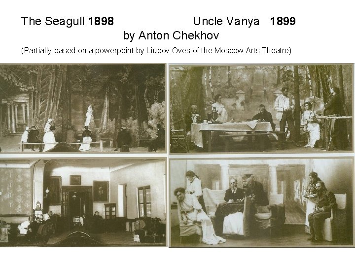 The Seagull 1898 Uncle Vanya 1899 by Anton Chekhov (Partially based on a powerpoint