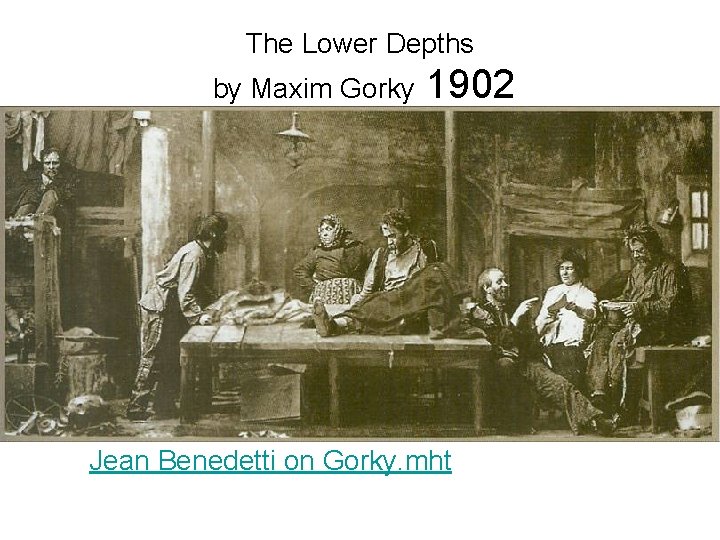 The Lower Depths by Maxim Gorky 1902 Jean Benedetti on Gorky. mht 