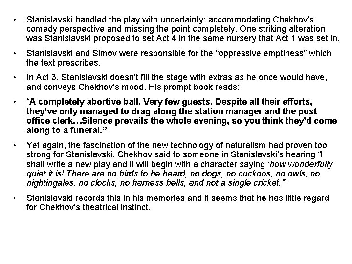  • Stanislavski handled the play with uncertainty; accommodating Chekhov’s comedy perspective and missing