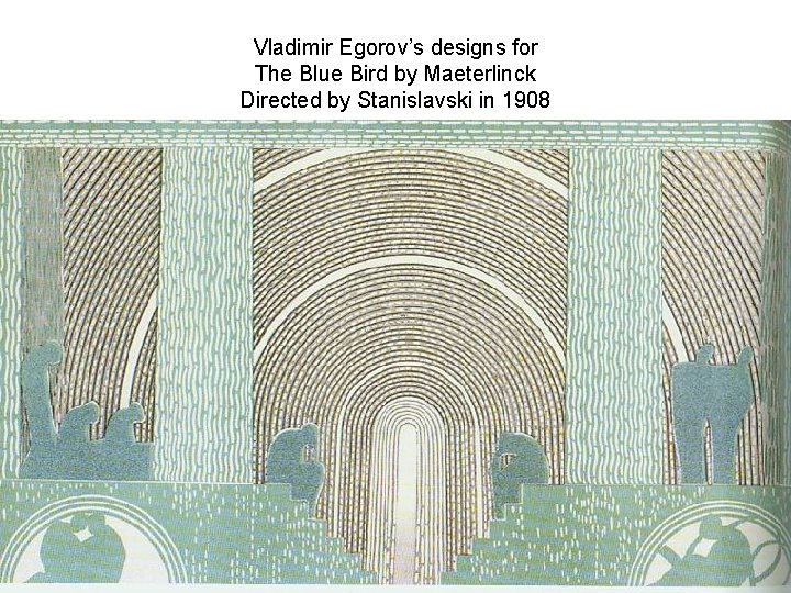 Vladimir Egorov’s designs for The Blue Bird by Maeterlinck Directed by Stanislavski in 1908