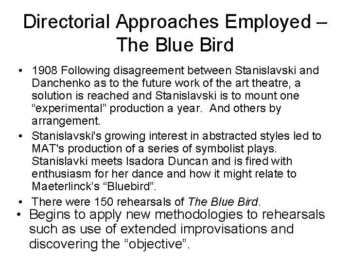 Directorial Approaches Employed – The Blue Bird • 1908 Following disagreement between Stanislavski and