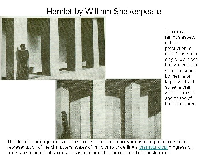 Hamlet by William Shakespeare The most famous aspect of the production is Craig's use