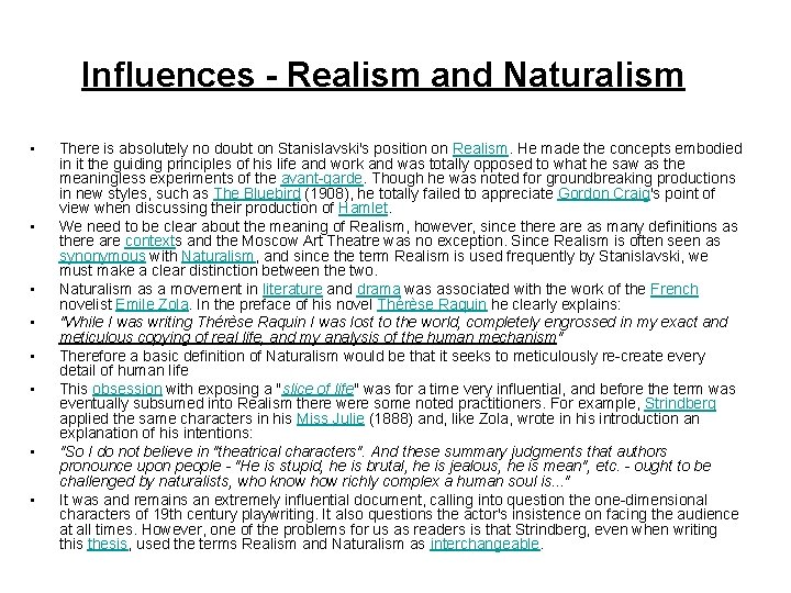 Influences - Realism and Naturalism • • There is absolutely no doubt on Stanislavski's