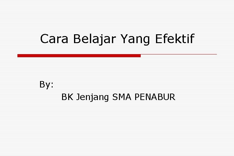 Cara Belajar Yang Efektif By: BK Jenjang SMA PENABUR 