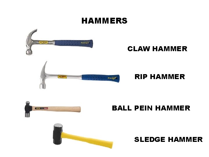 HAMMERS CLAW HAMMER RIP HAMMER BALL PEIN HAMMER SLEDGE HAMMER 