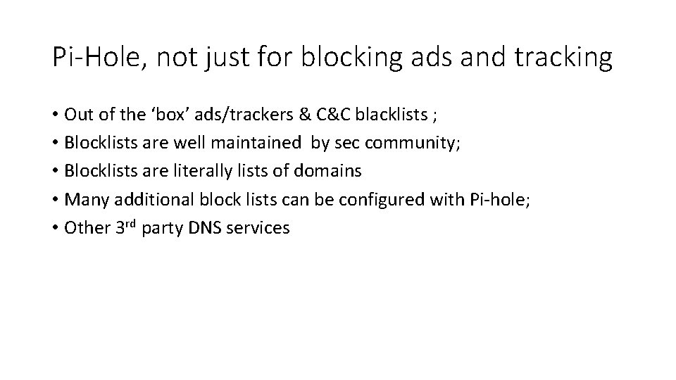 Pi-Hole, not just for blocking ads and tracking • Out of the ‘box’ ads/trackers