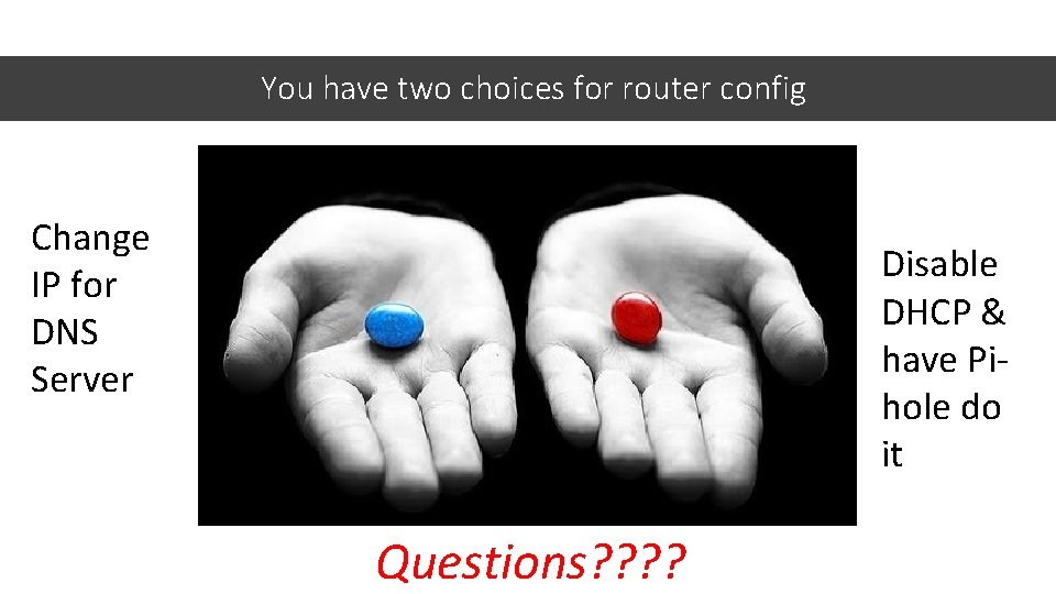 You have two choices for router config Change IP for DNS Server Disable DHCP