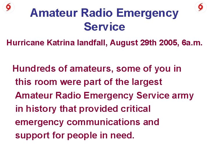 Amateur Radio Emergency Service Hurricane Katrina landfall, August 29 th 2005, 6 a. m.