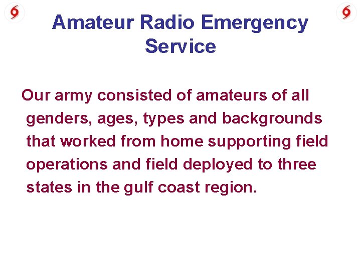 Amateur Radio Emergency Service Our army consisted of amateurs of all genders, ages, types