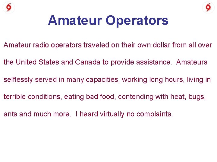 Amateur Operators Amateur radio operators traveled on their own dollar from all over the