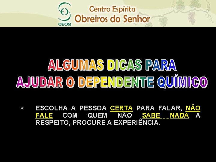  • ESCOLHA A PESSOA CERTA PARA FALAR, NÃO FALE COM QUEM NÃO SABE