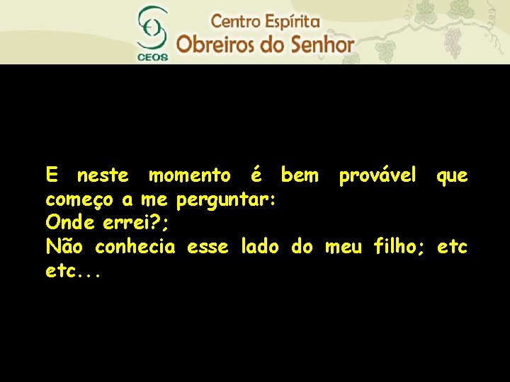 E neste momento é bem provável que começo a me perguntar: Onde errei? ;